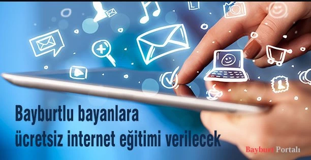 Bayburtlu bayanlara ücretsiz internet eğitimi verilecek