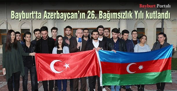 Bayburt’ta Azerbaycan’ın 26. Bağımsızlık Yılı kutlandı