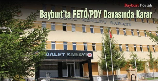 Bayburt’ta FETÖ/PDY Davasında Karar