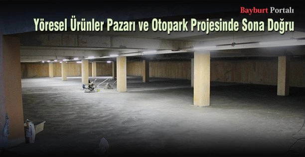 Yöresel Ürünler Pazarı ve Otopark Projesinde Sona Doğru