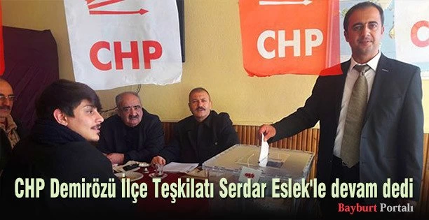CHP Demirözü İlçe Teşkilatı Serdar Eslek’le devam dedi