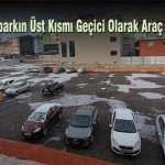 Kapali Otoparkin ust Kismi Gecici Olarak Arac Parkina Acildi – Bayburt Portalı