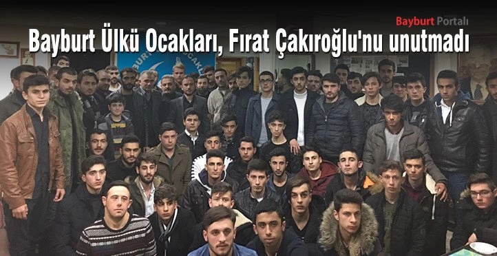 Bayburt Ülkü Ocakları, Fırat Çakıroğlu’nu unutmadı