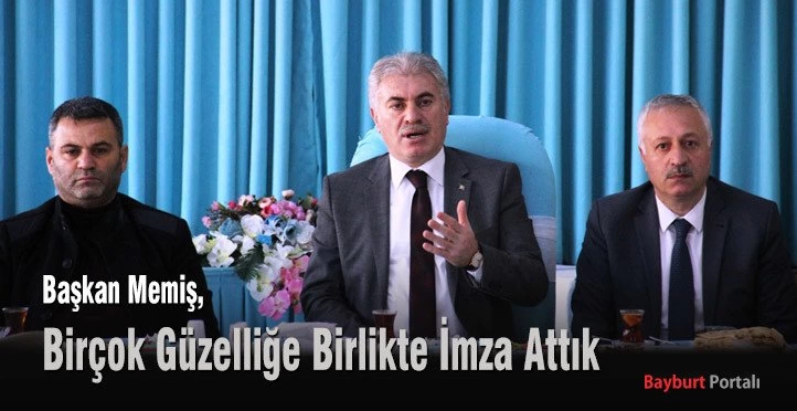 Başkan Memiş, Birçok Güzelliğe Birlikte İmza Attık