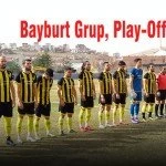 Bayburt Grup Play Off yolunda – Bayburt Portalı – Bayburt Haberleri, Son Dakika Bayburt Web Haber Sitesi