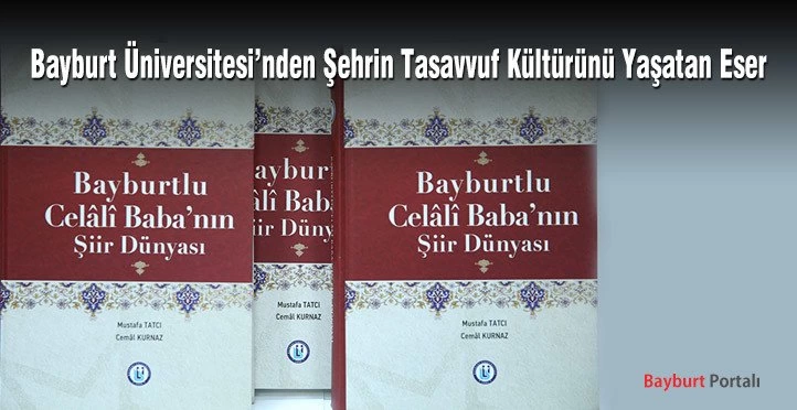 Bayburt Üniversitesi’nden ‘Bayburtlu Celali Baba’nın Şiir Dünyası’ Eseri