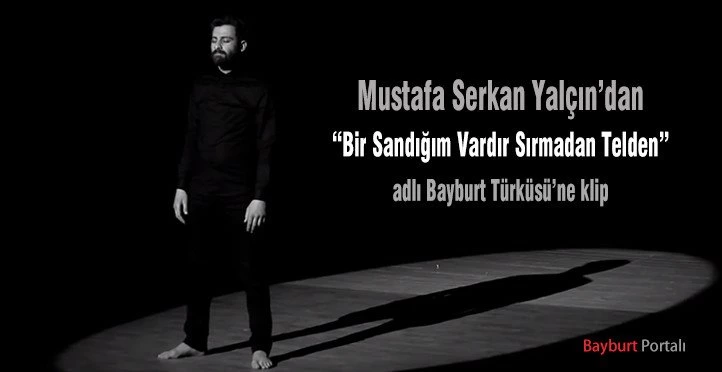 Bir Sandigim Vardir sirmadan telden – Bayburt Portalı