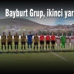 Bayburt Grup ikinci yarida guldu – Bayburt Portalı