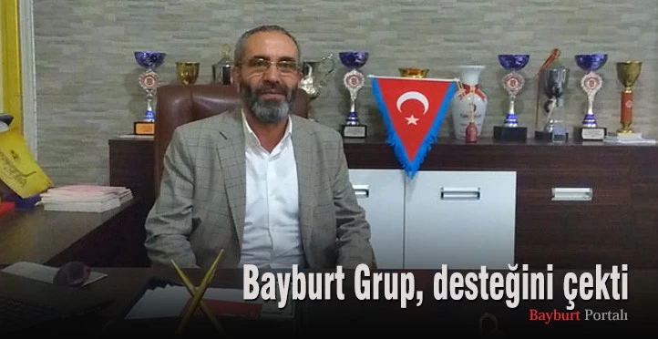 Bayburt Grup, desteğini çekti