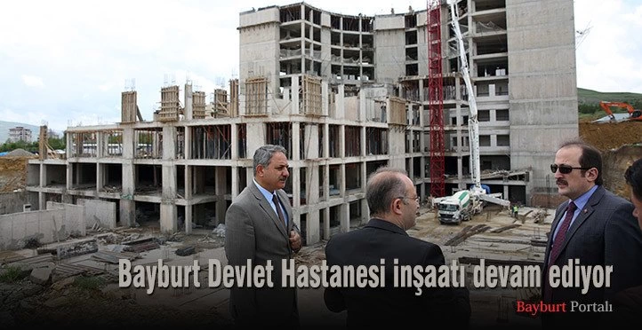 200 yataklı Bayburt Devlet Hastanesi inşaatı devam ediyor
