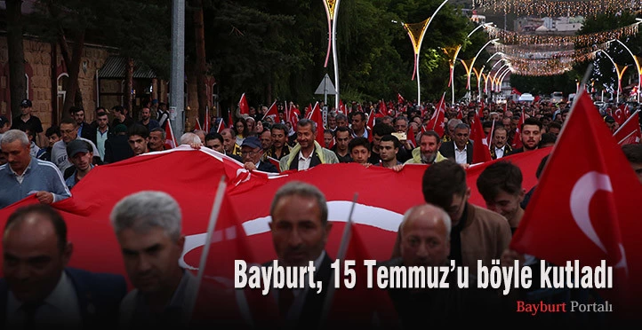 Bayburt, 15 Temmuz’u böyle kutladı