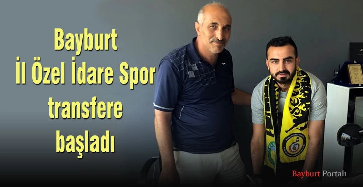 Bayburt İl Özel İdare Spor transfere başladı