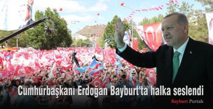Cumhurbaşkanı Erdoğan Bayburt’ta halka seslendi
