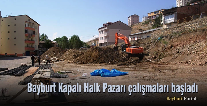 Bayburt Kapalı Halk Pazarı çalışmaları başladı