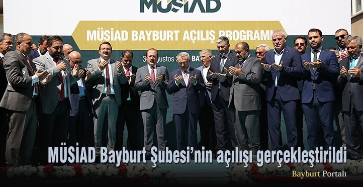 MÜSİAD Bayburt Şubesi’nin açılışı gerçekleştirildi