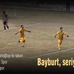 Bayburt seriyi bozmadi – Bayburt Portalı