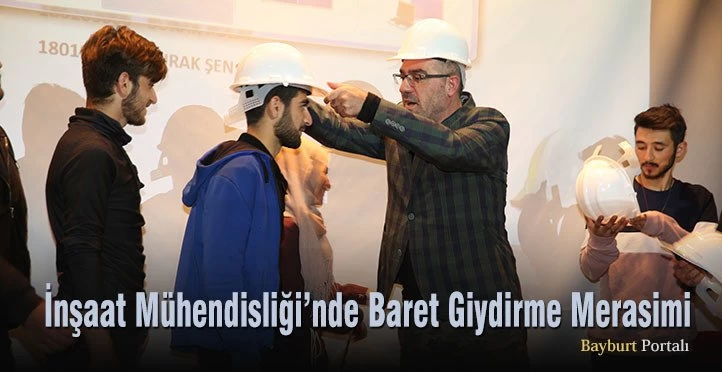 Bayburt Üniversitesi’nde Baret Giydirme Merasimi