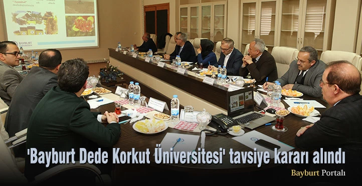 ‘Bayburt Dede Korkut Üniversitesi’ tavsiye kararı alındı