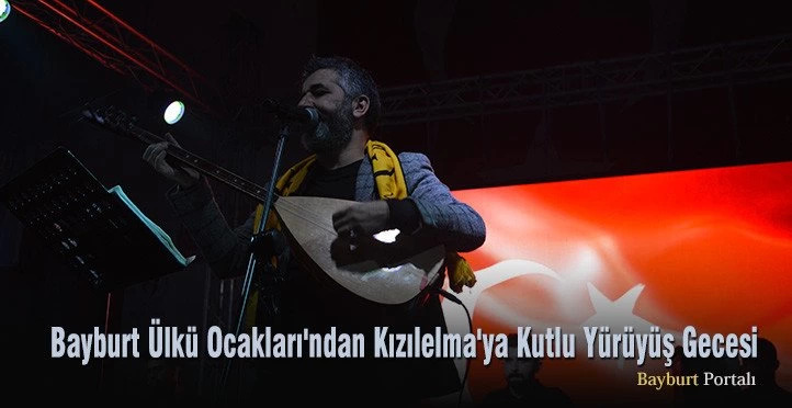 Bayburt Ülkü Ocakları’ndan Kızılelma’ya Kutlu Yürüyüş Gecesi