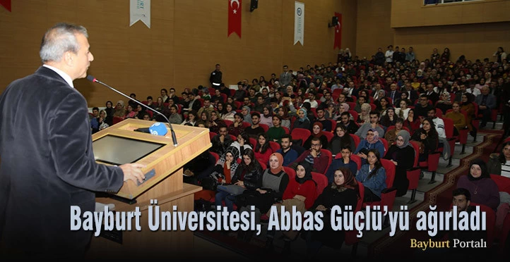 Bayburt Üniversitesi, Abbas Güçlü’yü ağırladı