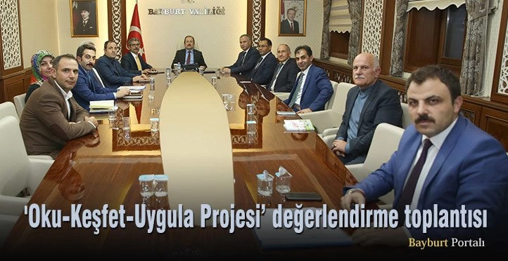 ‘Oku-Keşfet-Uygula Projesi’ değerlendirme toplantısı