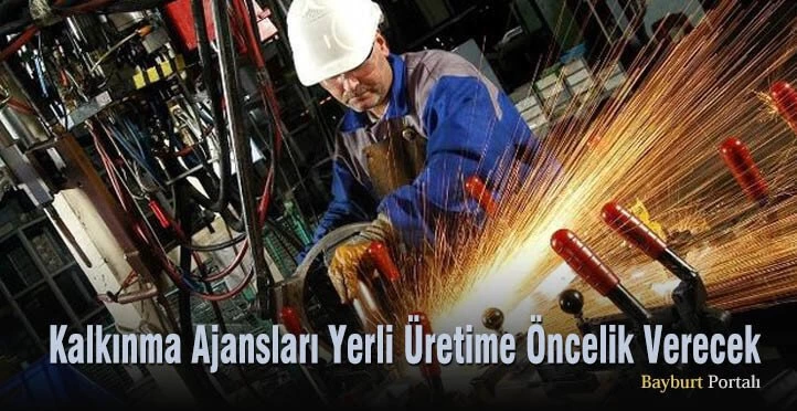 Kalkınma Ajansları Yerli Üretime Öncelik Verecek