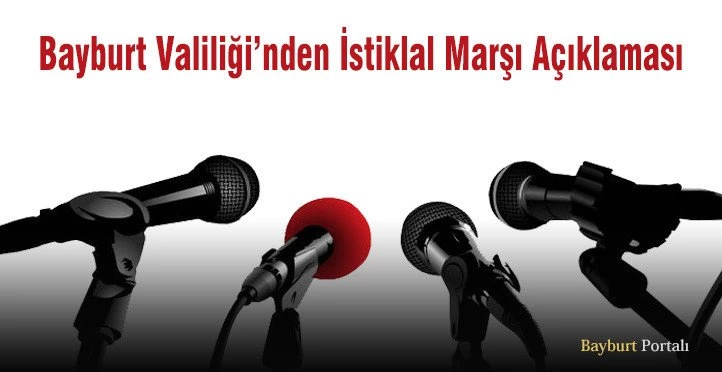 Bayburt Valiliğinden İstiklal Marşı Açıklaması