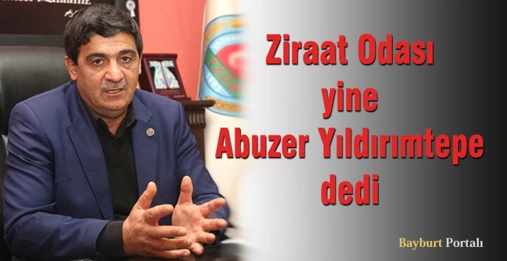 Bayburt Ziraat Odası, yine ‘Abuzer Yıldırımtepe’ dedi