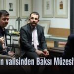 uc ilin valisinden Baksi Muzesine ziyaret – Bayburt Portalı