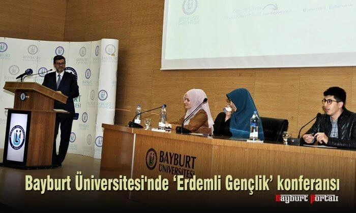 Bayburt Üniversitesi’nde ‘Erdemli Gençlik’ konferansı