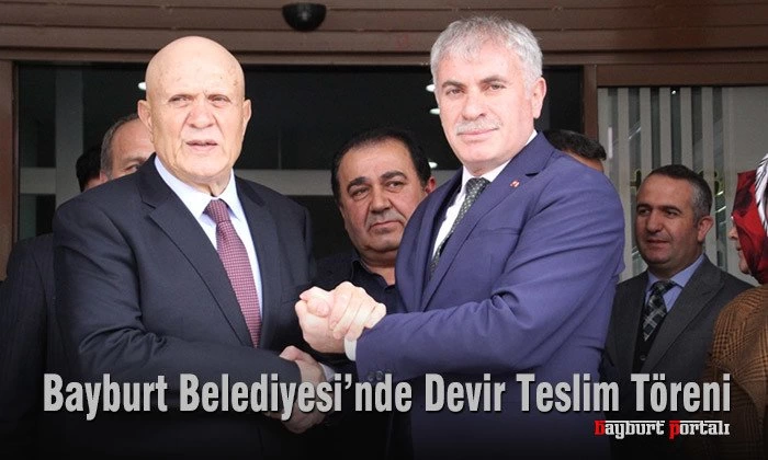 Bayburt Belediyesi’nde Devir Teslim Töreni