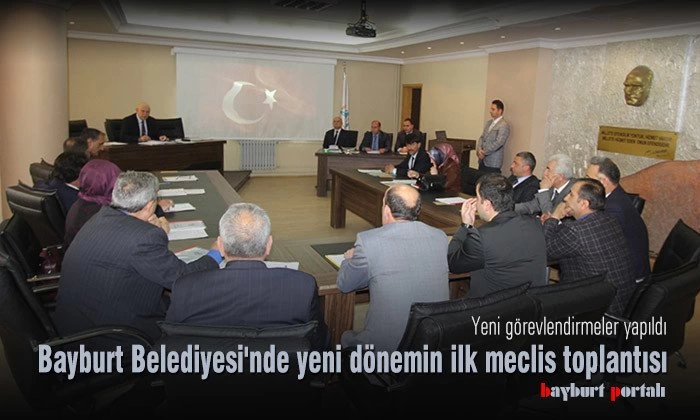 Bayburt Belediyesi’nde yeni dönemin ilk meclis toplantısı