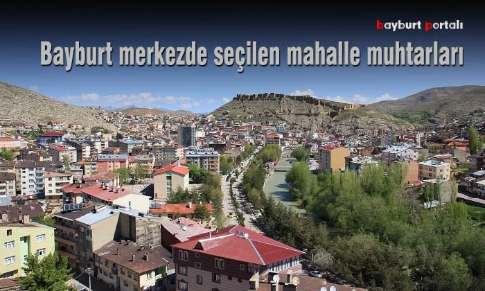 Bayburt merkezde seçilen mahalle muhtarları