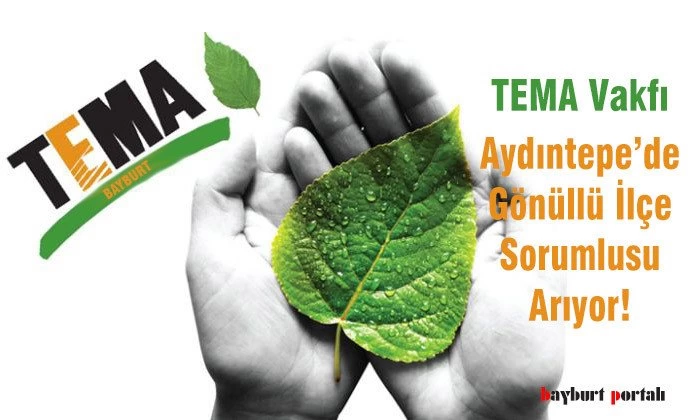 TEMA Vakfı Aydıntepe’de Gönüllü İlçe Sorumlusu  Arıyor!