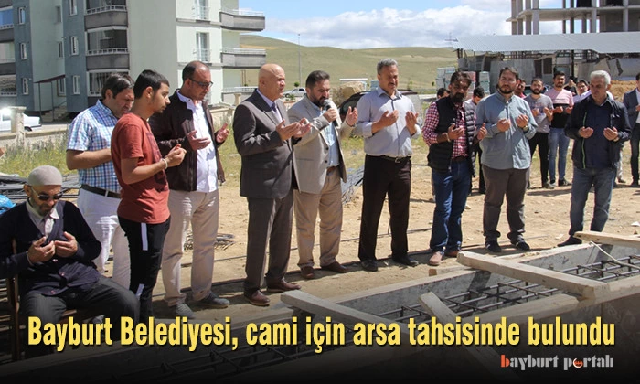 Bayburt Belediyesi, cami için arsa tahsisinde bulundu