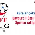 Bayburt il ozel idare Sporun rakipleri belli oldu – Bayburt Portalı