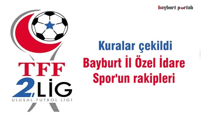 Bayburt İl Özel İdare Spor’un rakipleri belli oldu
