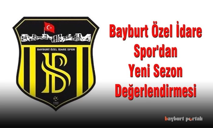 Bayburt Özel İdare Spor’dan yeni sezon değerlendirmesi