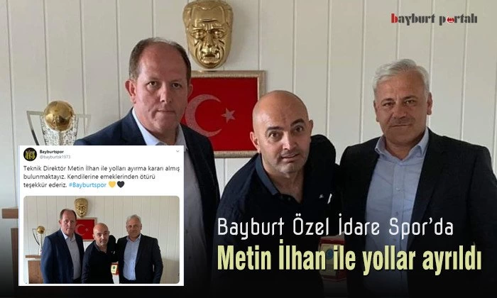 Bayburt Özel İdare Spor, Metin İlhan ile yollarını ayırdı