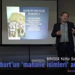 BAYDER de mahalle isimleri anlatildi – Bayburt Portalı