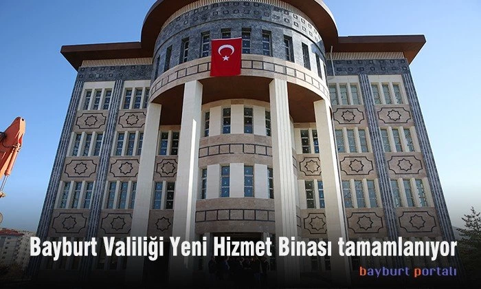 Bayburt Valiliği Yeni Hizmet Binası tamamlanıyor