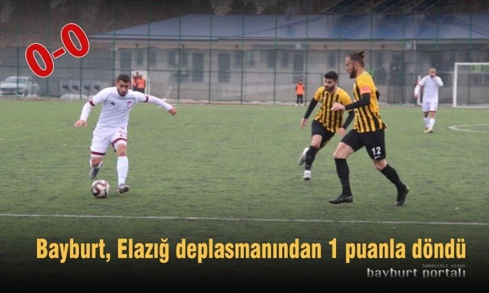 Bayburt, Elazığ deplasmanından 1 puanla döndü