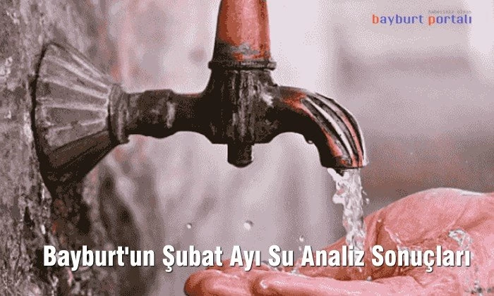 Bayburt’un şubat ayı su analiz sonuçları