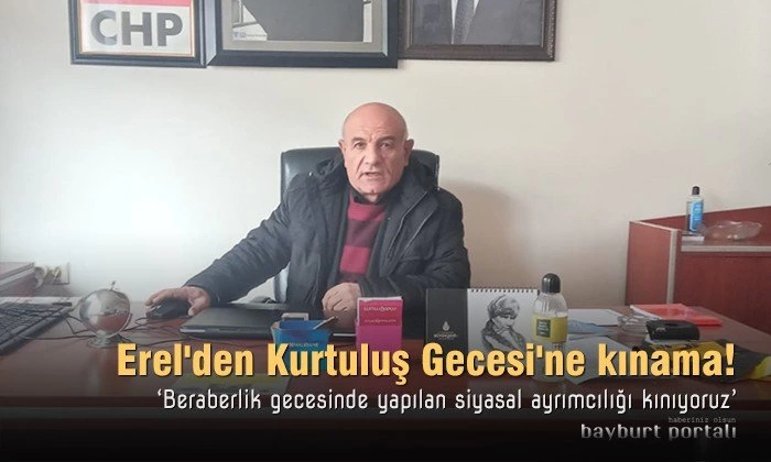 Erel’den Kurtuluş Gecesi’ne kınama!