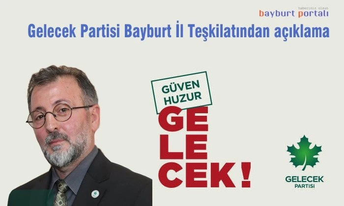 Gelecek Partisi Bayburt İl Teşkilatından açıklama