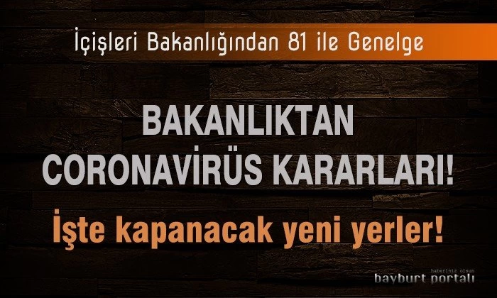 81 ilde AVM ve lokantalar hariç tüm mekanlar kapatılıyor