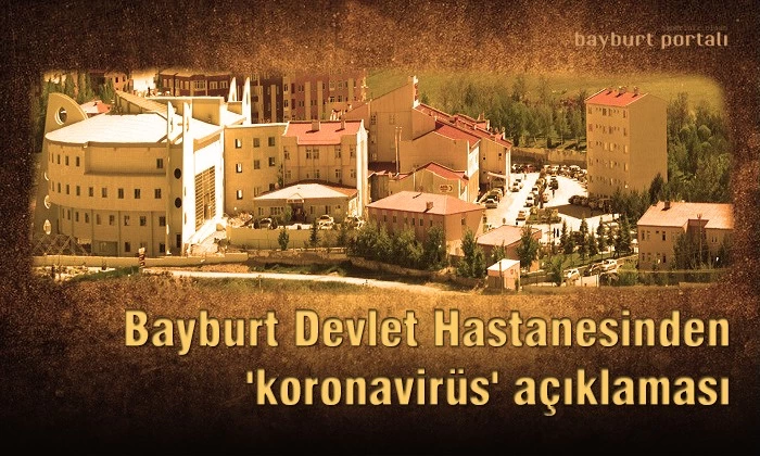 Bayburt Devlet Hastanesinden ‘koronavirüs’ açıklaması