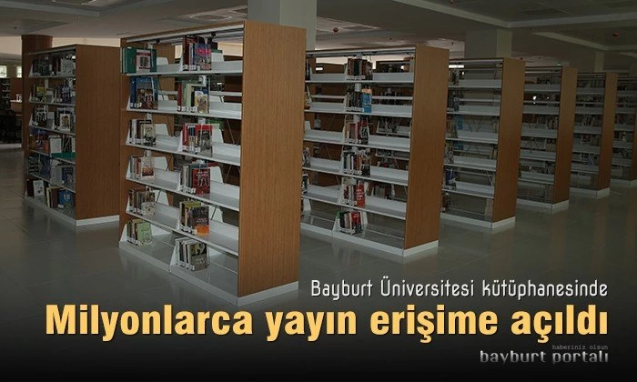 Bayburt Üniversitesinde milyonlarca yayın erişime açıldı