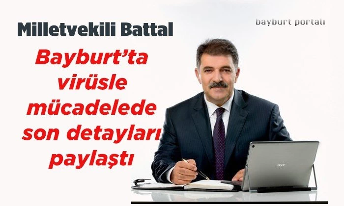 Battal, Bayburt’ta virüsle mücadelede son detayları paylaştı