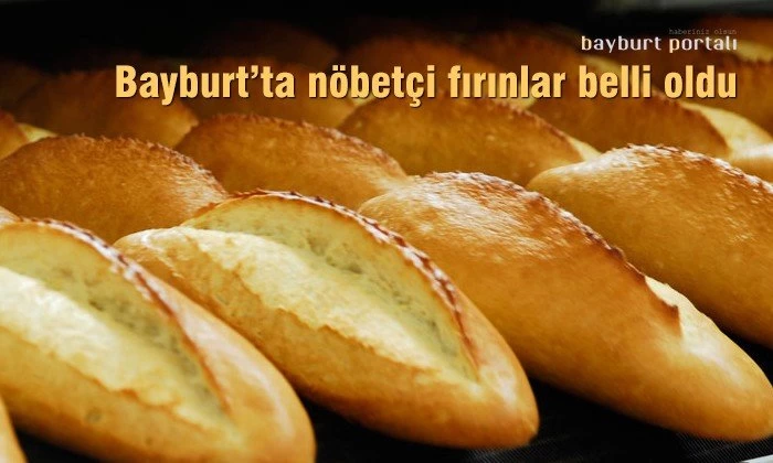 Bayburt’ta nöbetçi fırınlar belli oldu